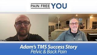 Adam's TMS / PDP Success Story - Pelvic & Back Pain