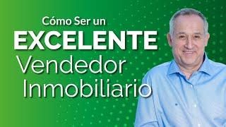 Cómo Ser un Excelente Vendedor Inmobiliario. Agente Inmobiliario, Tienes que Ver este Vídeo!