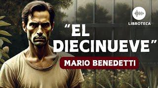 "El diecinueve", de Mario Benedetti (cuento completo) AUDIOCUENTO/AUDIOLIBRO | voz humana