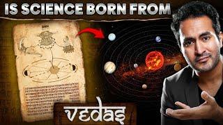 Is MODERN SCIENCE Born from VEDAS & COPIED by West?