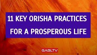 11 Orisha Practices and Beliefs to Engage in Yoruba Spirituality to Achieve a Better Life Existence