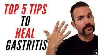 Top 5 Tips to Heal Gastritis