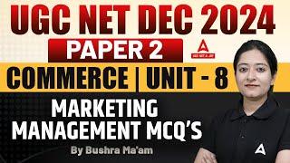 UGC NET Dec 2024 | Commerce  Unit 8 Marketing Management MCQs | By Bushra Ma'am