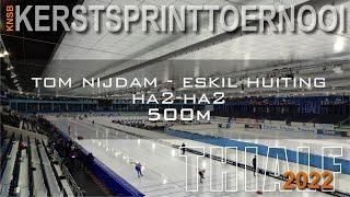 Tom Nijdam - Eskil Huiting 500m Kerstsprinttoernooi Thialf 2022