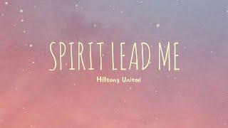 Spirit Lead Me - Hillsong United (Lyrics)