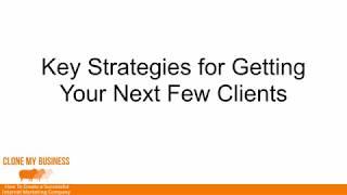 Key Strategies for Getting Your Next Few Clients