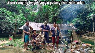 2hari camping tengah sungai gudang ikan Kalimantan tengah