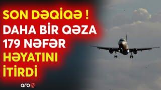 SON DƏQİQƏ! Daha bir ölkədə təyyarə qəzası -179 nəfər öldü? -Həlak olanlar bu gün dəfn ediləcəklər