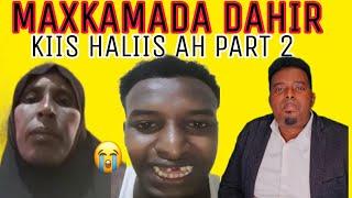 MAXKAMADA DAHIR KIISKI UGU NAXDINTA BADNA HOOYO SOMALIIYED O CARUUR TEEDI LO DIIDAAY IN AAY ARAAGTO