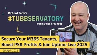 Unlock MSP Growth: Uptime Live 2025 + Microsoft 365 Security Tools! | 25 April 2025