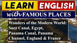 Modern Wonders: Suez & Panama Canal, Channel Tunnel | Learn English Online With Famous Places