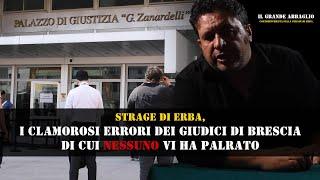 Strage di Erba, EPISODIO 17 - I clamorosi errori dei giudici di Brescia di cui nessuno vi ha parlato