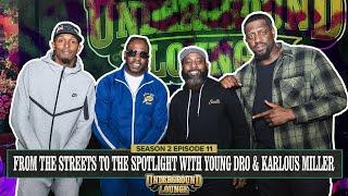 From The Streets to the Spotlight W/ Young Dro & Karlous Miller | The Underground Lounge S2 E.11