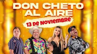 Show del 13 de Noviembre 2024 Don Cheto Al Aire | La Que Buena