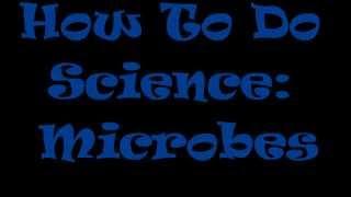 How To Do Science: Microbes