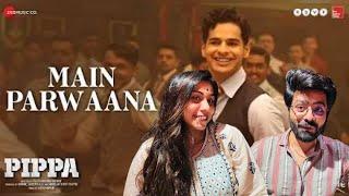 Main Parwaana - Pippa | Ishaan | Arijit Singh | A.R. Rahman | Shellee | RISHI MUNI