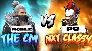 THE CM VS NXT CLASSY [ MOBILE VS PC] 