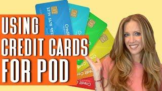 Use THESE Credit Cards for your POD Purchases in 2024