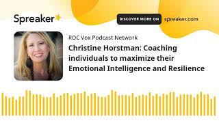 Christine Horstman: Coaching individuals to maximize their Emotional Intelligence and Resilience
