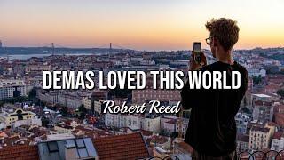 Robert Reed - Demas Loved this World