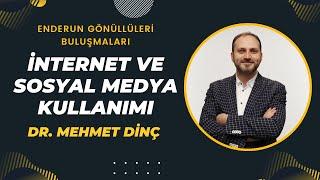 İnternet ve Sosyal Medya Kullanımı - Dr. Mehmet DİNÇ - Enderun Gönüllüleri Buluşması 2022