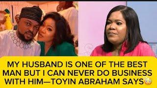 UNBELIEVABLE 🫢MY HUSBAND IS ONE OF THE BEST BUT I CAN NEVER DO BUSINESS WITH HIM—TOYIN ABRAHAM SAYS