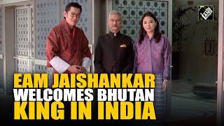 EAM Jaishankar welcomes Bhutan King Jigme Khesar, wife Jetsun Pema in India