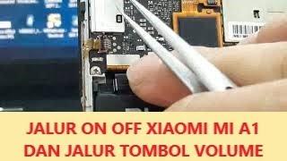 Analisa Kerusakan Tombol On Off dan Volume Xiaomi Mi A1