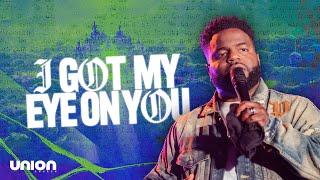 I Got My Eye On You | Pastor Brian Bullock | Union Church Charlotte