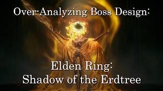 An Over-Analysis of Elden Ring: Shadow of the Erdtree Boss Design