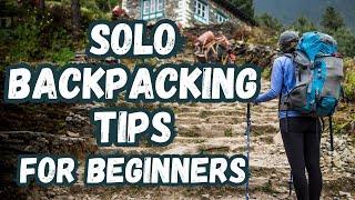 10 Solo Backpacking Tips For Beginners