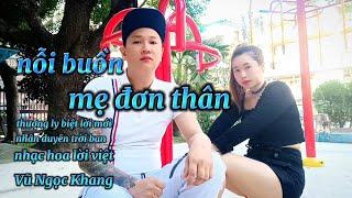 Nỗi Buồn Mẹ Đơn Thân | Vũ Ngọc Khang | thương ly biệt- nhân duyên trời ban - lời mới buồn tâm trạng