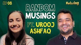 Random Musings S3 | Ep.8 ft. @uroojashfaq9701