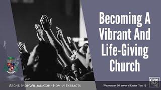 Becoming A Vibrant And Life-Giving Church - Homily by Archbishop William Goh (13 May 2020)