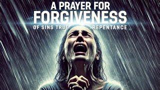 A Life Changing Prayer For Forgiveness Of Sins and Repentance