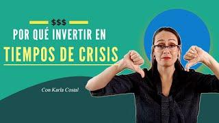 ¿Por qué INVERTIR en TIEMPOS DE CRISIS? - No lo hagas sin saber! - Episodio 21