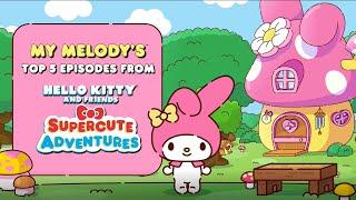 My Melody's Top 5 Episodes | Hello Kitty and Friends Supercute Adventures