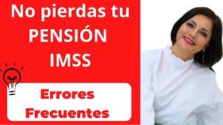 No pierdas tu Pensión IMSS, errores frecuentes