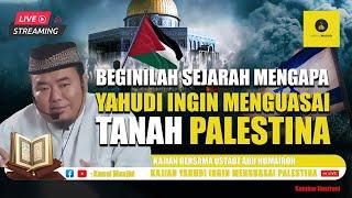 [LIVE] SEJARAH MENGAPA ISRAEL INGIN SEKALI MENGUASAI TANAH PALESTINA - USTADZ ABU HUMAIROH