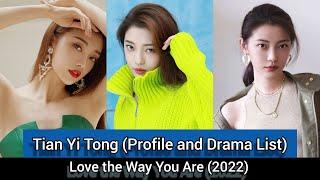 Tian Yi Tong 田依桐 (Profile and Drama List) Love the Way You Are (2022)