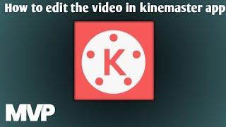 |How to edit your video with kinemaster| MVP Creations|