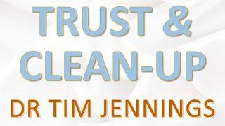 Trust and Clean up - Dr Tim Jennings