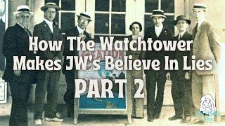 How The Watchtower Makes JW's Believe in Lies PART 2