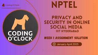 Privacy and Security in Online Social Media Week 1 Assignment Solution Jan April 2025 IIIT Hyderabad