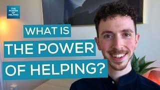 WHAT IS THE POWER OF HELPING? | Self Improvement | Wellness | Empowering Others