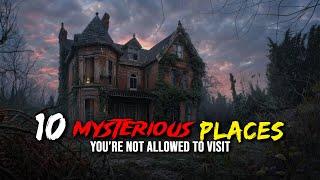 10 Mysterious Places You’re Not Allowed to Visit (And Why!) | Curious Minds