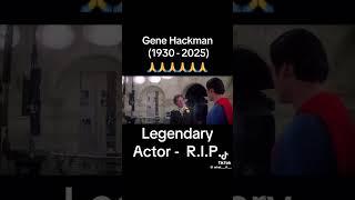 GENE HACKMAN - LEGENDARY ACTOR - RIP