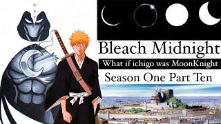 What if Ichigo was MoonKnight - Bleach “Midnight” Season 1 Part 10 #marvel #bleach #ichigo