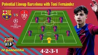  Barcelona vs Brest : Predicted Barcelona lineup wiht Toni Fernández (4-2-3-1)  Champions League