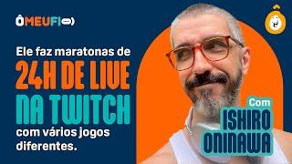 ELE FAZ MARATONAS DE 24H DE LIVE NA TWITCH COM VÁRIOS JOGOS - COM MATHEUS ISHIRO / Ô Meu Fi - Ep.185